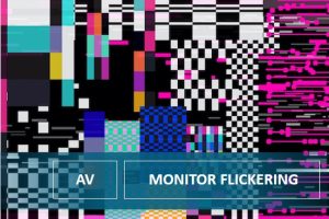 Why Do Monitors Have Color Cast and Screen Flickering?