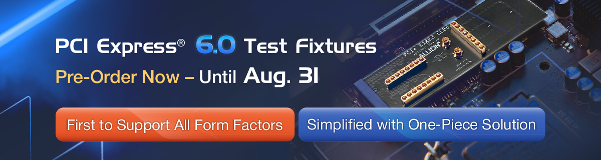 Allion Launches Industry-First PCIe® 6.0 Test Fixture Series