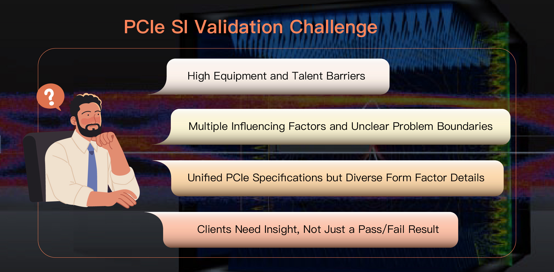 PCIe SI Consulting: Helping Manufacturers Achieve Comprehensive High-Speed Validation and Overcome the Barriers to Mass Production and Delivery